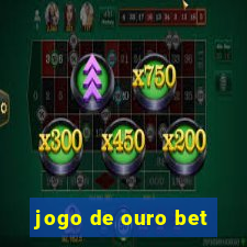 jogo de ouro bet